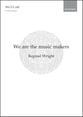 We Are the Music Makers SATB choral sheet music cover